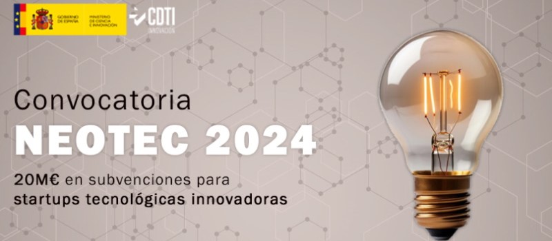 El CDTI Innovación lanza NEOTEC 2024 para startups tecnológicas innovadoras con 20 millones en subvenciones